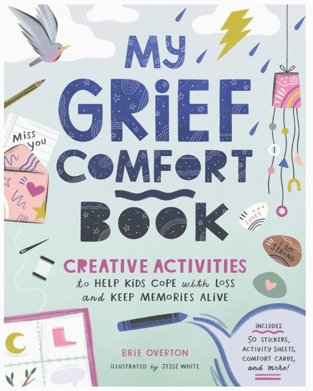 My Grief Comfort Book: Creative Activities to Help Kids Cope with Loss and Keep Memories Alive