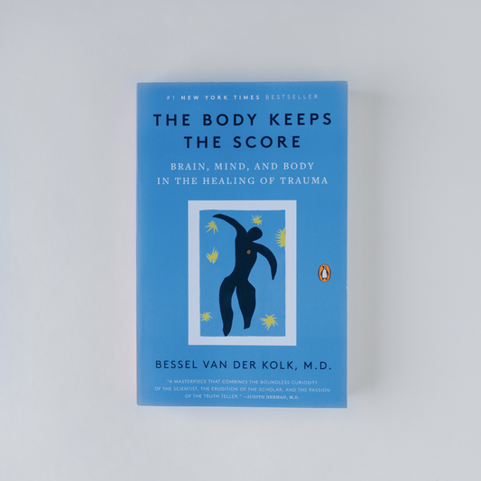 The Body Keeps the Score: Brain, Mind, and Body in the Healing of Trauma