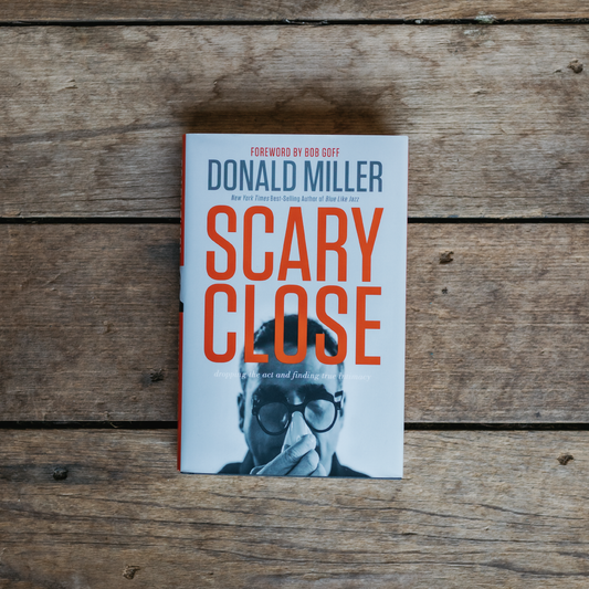 Scary Close: Dropping the Act and Finding True Intimacy