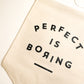 Canvas Banner - Perfect is Boring