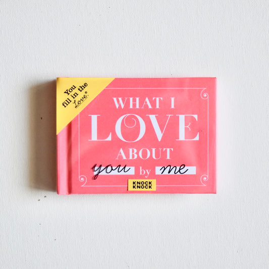 Fill in the Love Gift Book - What I Love About You