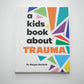 A Kids Book About Trauma